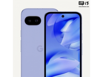 谷歌Pixel 9a手机全球31地分批预售，日本上市日期